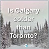 Is Calgary colder than Toronto?